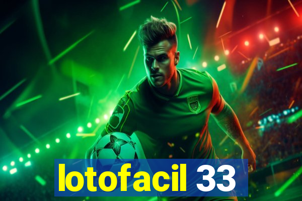 lotofacil 33